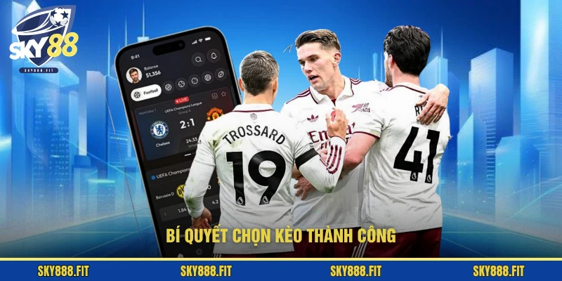Bí quyết chọn kèo thành công