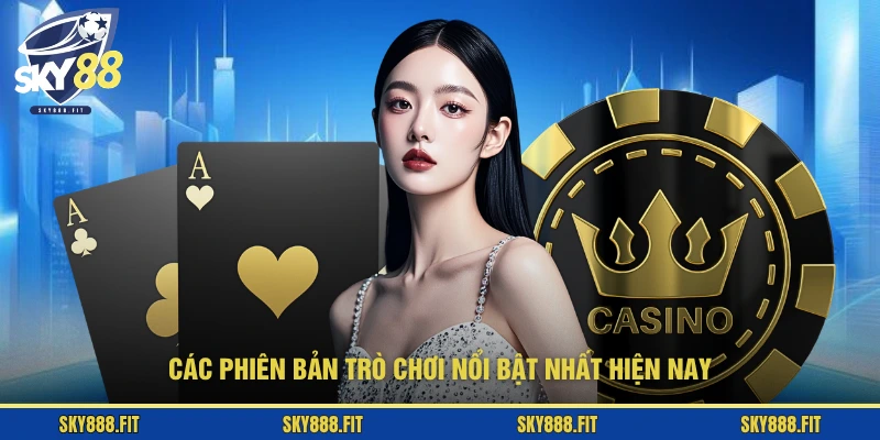 Các phiên bản trò chơi nổi bật nhất hiện nay