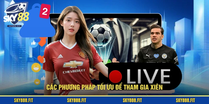 Các phương pháp tối ưu để tham gia xiên