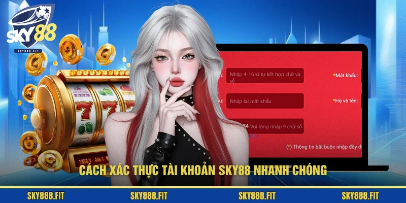 Cách xác thực tài khoản SKY88 nhanh chóng