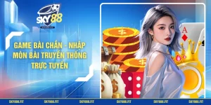 Game Bài Chắn - Nhập Môn Bài Truyền Thống Trực Tuyến