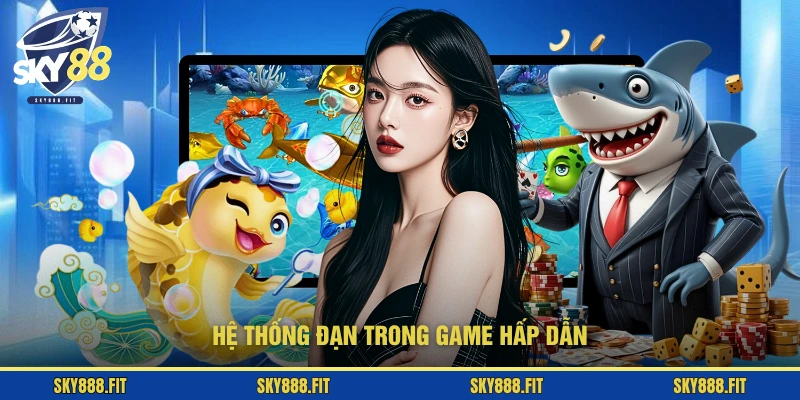 Hệ thống đạn trong game hấp dẫn