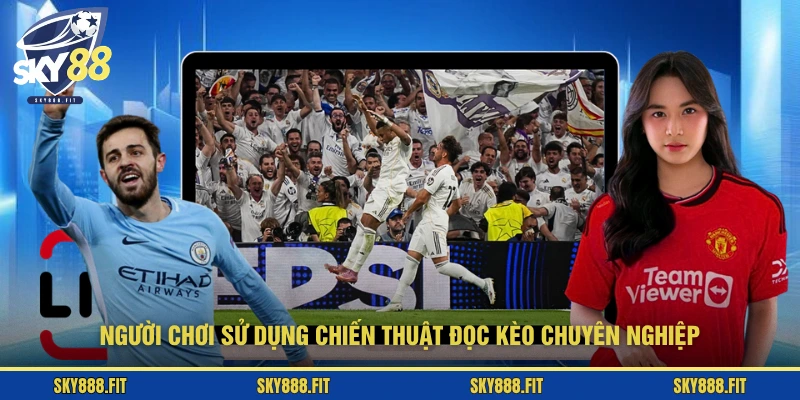 Người chơi sử dụng chiến thuật đọc kèo chuyên nghiệp