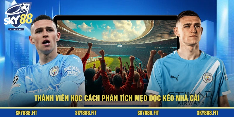 Thành viên học cách phân tích mẹo đọc kèo nhà cái